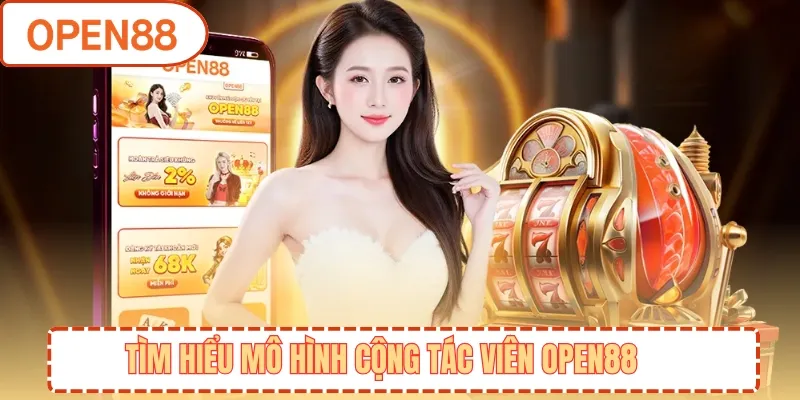 Tìm hiểu mô hình cộng tác viên OPEN88